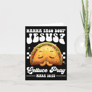 Wanna Taco Bout Jesus Cinco De Mayo Women Men Chri Card