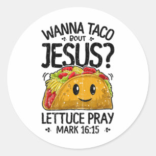 Wanna Taco Bout Jesus Cinco De Mayo Women Men Chri Classic Round Sticker