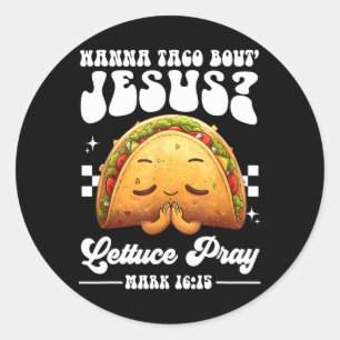 Wanna Taco Bout Jesus Cinco De Mayo Women Men Chri Classic Round Sticker