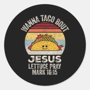 Wanna Taco Bout Jesus Cinco De Mayo Women Men Chri Classic Round Sticker