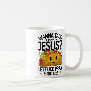 Wanna Taco Bout Jesus Cinco De Mayo Women Men Chri Coffee Mug