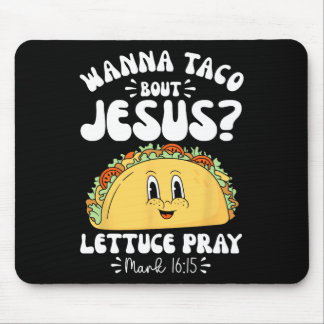 Wanna Taco Bout Jesus Cinco De Mayo Women Men Chri Mouse Pad