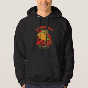 Wanna Taco Bout Jesus Lettuce Mark  Christian Pray Hoodie