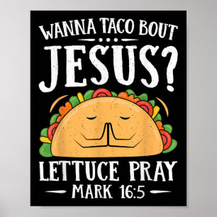 Wanna Taco Bout Jesus Shirt Cinco De Mayo Christia Poster