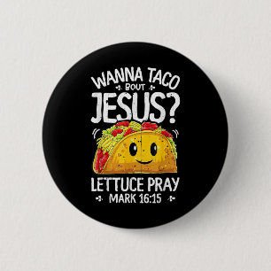 Wanna Taco Bout Jesus T Shirt Cinco De Mayo Women 6 Cm Round Badge