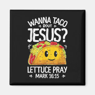 Wanna Taco Bout Jesus T Shirt Cinco De Mayo Women Magnet