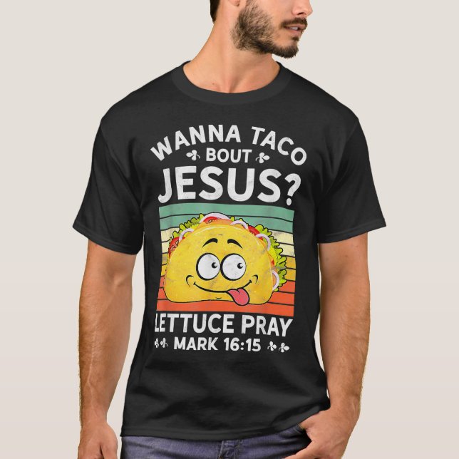 Wanna Taco Bout Jesus Tshirt Mens Womens Kids Chri (Front)