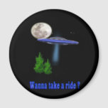 Wanna take a ufo ride magnet<br><div class="desc">Wanna take a ufo ride</div>