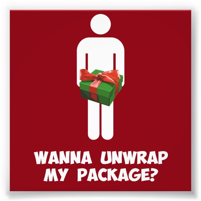 Wanna Unwrap my Package? Photo Print (Front)