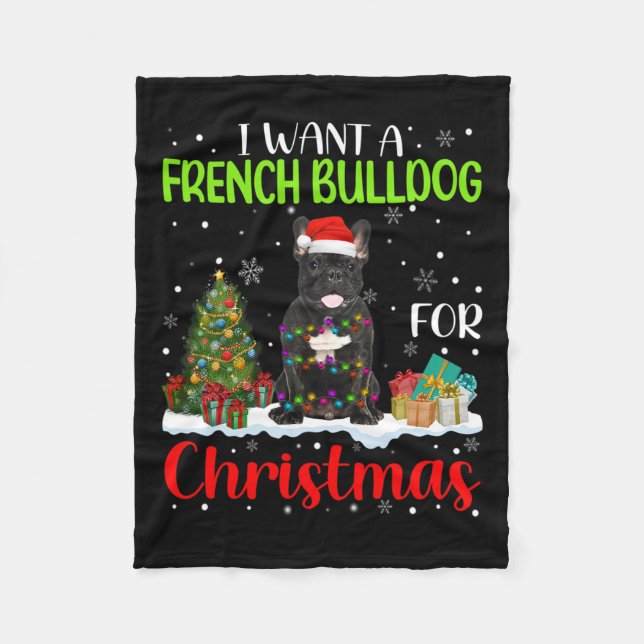 Want A French Bulldog For Christmas Cool Xmas Cost Fleece Blanket (Front)