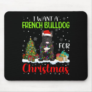 Want A French Bulldog For Christmas Cool Xmas Cost Mouse Pad