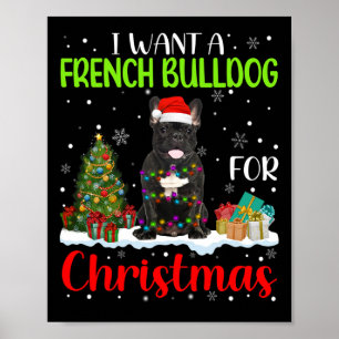 Want A French Bulldog For Christmas Cool Xmas Cost Poster