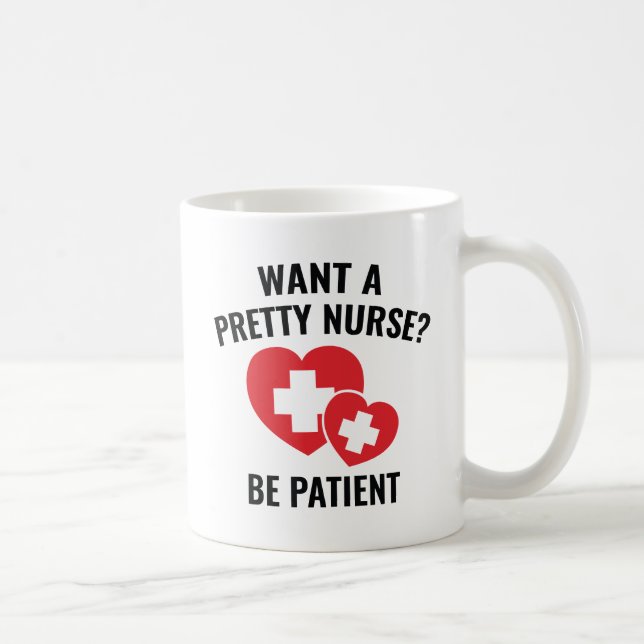 Want A Pretty Nurse? Coffee Mug (Right)