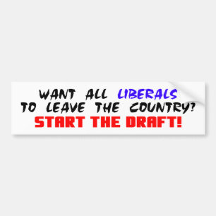 Want All Liberals To Leave The Country? Bumper Sticker