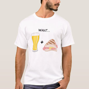 Want Beer and Bacon Sandwich T-Shirt