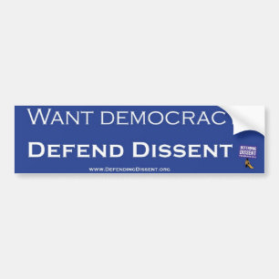 Want Democracy? Defend Dissent Bumper Sticker
