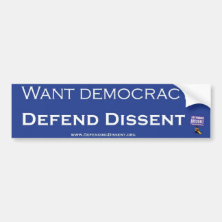 Want Democracy? Defend Dissent Bumper Sticker