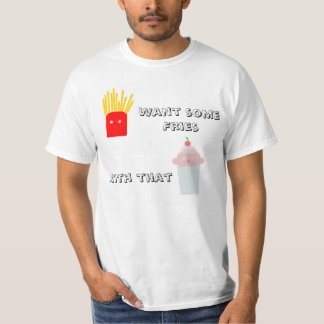 Want Fries with that Shake Value T-Shirt