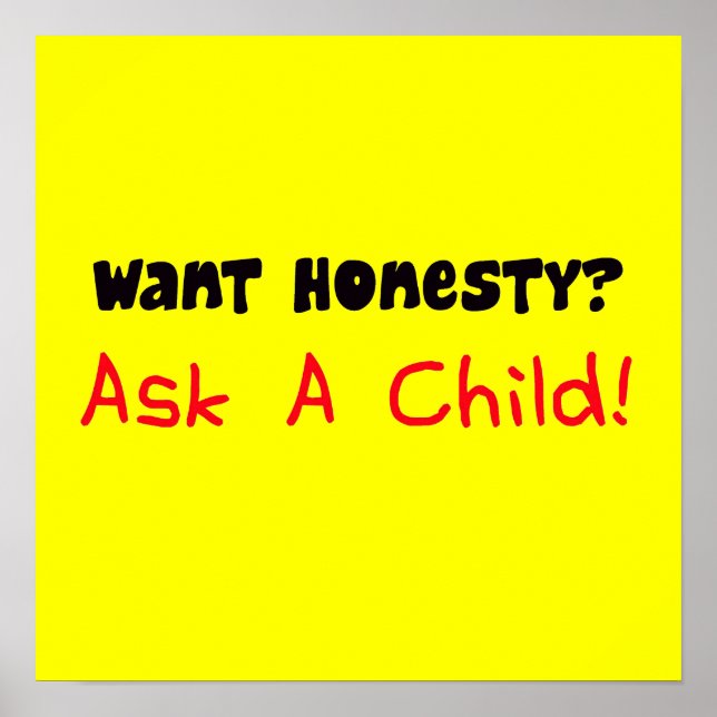 Want Honesty Ask A Child Poster (Front)