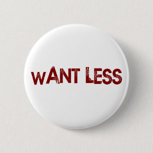 Want Less 6 Cm Round Badge
