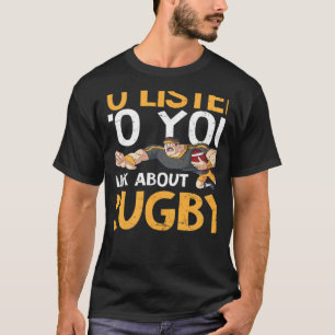 Want Me To Listen Talk About Rugby T-Shirt