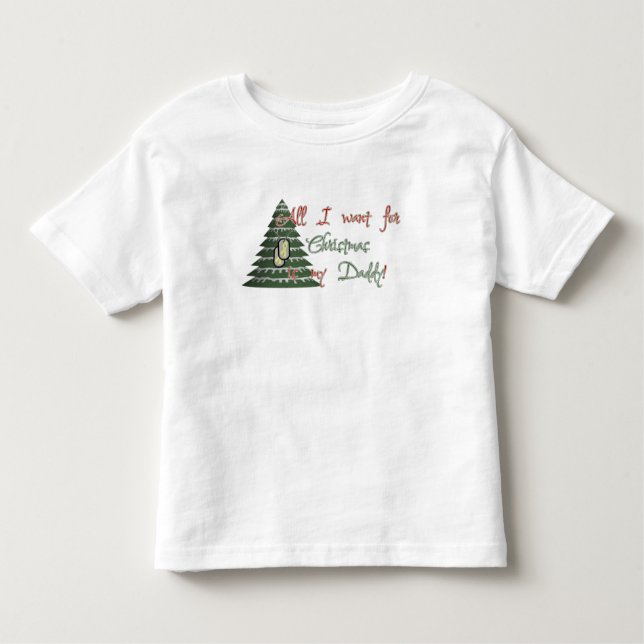 Want My Daddy For Christmas Toddler T-Shirt (Front)