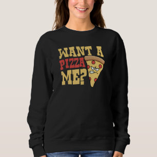 Want Pizza Me   Sassy Introvert Pizza   Joke Sweatshirt