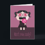 Want some candy? Funny Birthday Card. Card<br><div class="desc">The text is fully customisable.</div>