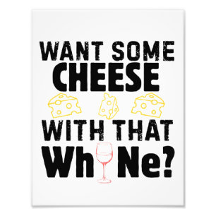 Want Some Cheese With That W(h)ine? Photo Print