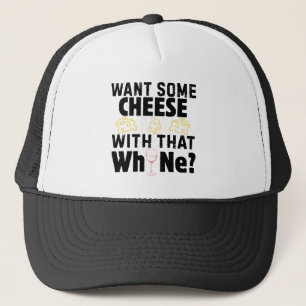 Want Some Cheese With That W(h)ine? Trucker Hat