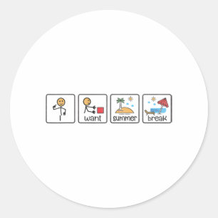 Want Summer Break Teacher Last Day Of School 2 Classic Round Sticker
