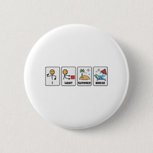 Want Summer Break Teacher Last Day Of School 3  6 Cm Round Badge