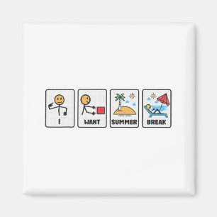 Want Summer Break Teacher Last Day Of School 3 Magnet