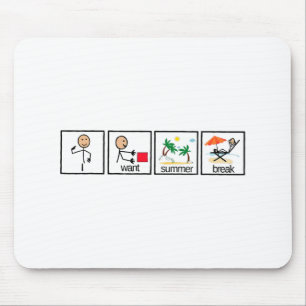 Want Summer Break Teacher Last Day Of School Mouse Pad