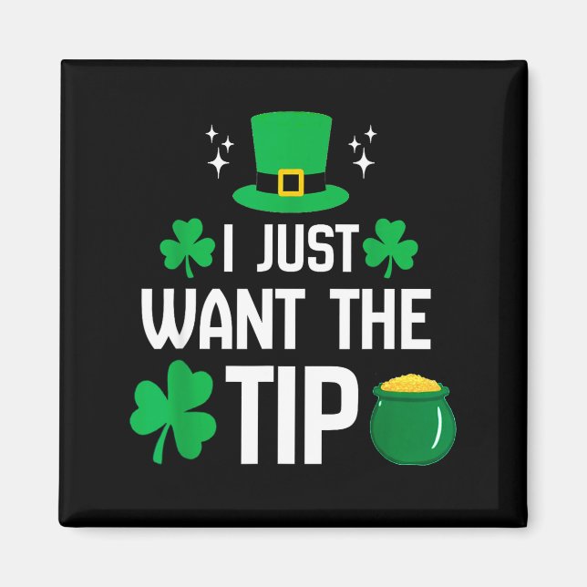 Want the tip funny st patricks day irish bartender magnet (Front)