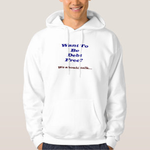 Want to be debt free sweatshirt