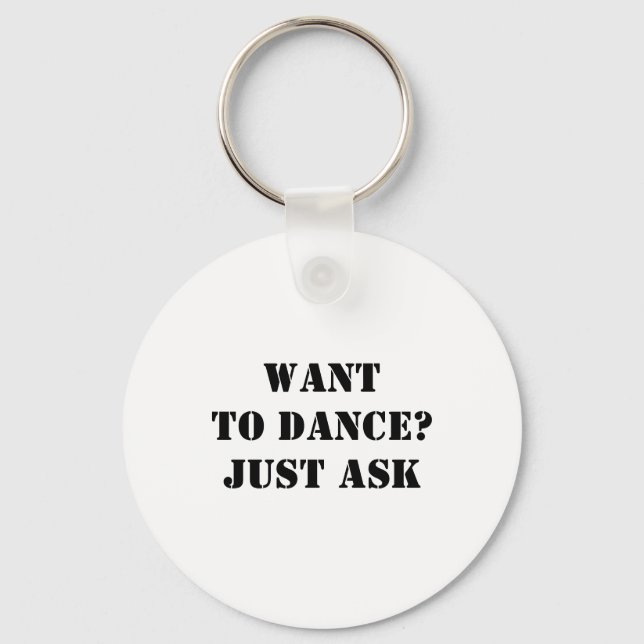 Want To Dance? Just Ask Key Ring (Front)