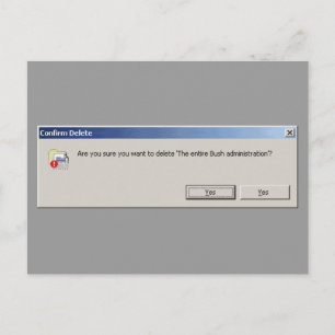 Want to delete the entire Bush administration? Postcard