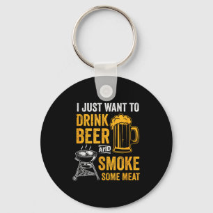 Want to drink beer and smoke some meat bbq grill key ring