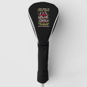 Want To Drink Wine And Watch Christmas Movies Golf Head Cover