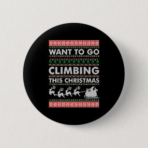 Want To Go Climbing This Christmas 6 Cm Round Badge