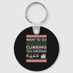 Want To Go Climbing This Christmas Key Ring