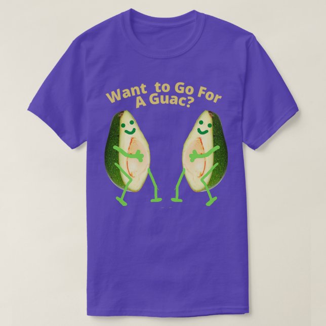Want To Go For A Guac Guac This Way Avocado Guacam T-Shirt (Design Front)