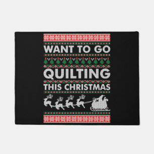 Want To Go Quilting This Christmas Doormat