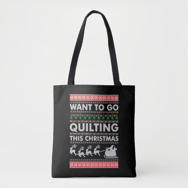 Want To Go Quilting This Christmas Tote Bag (Front)