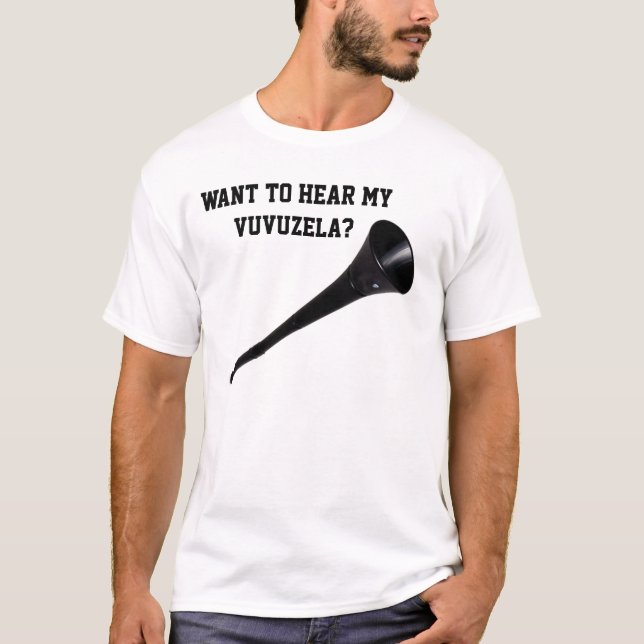 Want to hear my vuvuzela? T-Shirt (Front)