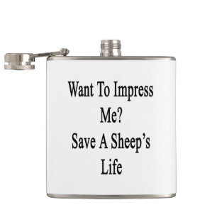 Want To Impress Me Save A Sheep's Life Hip Flask