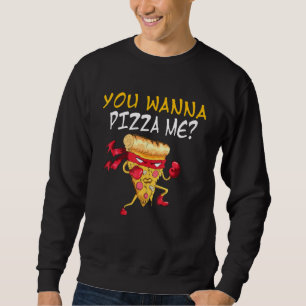 Want To Make Me A Pizza Fast Food Karate Ninja Piz Sweatshirt