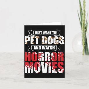 Want To Pet Dogs Watch Horror Movies - Halloween Card