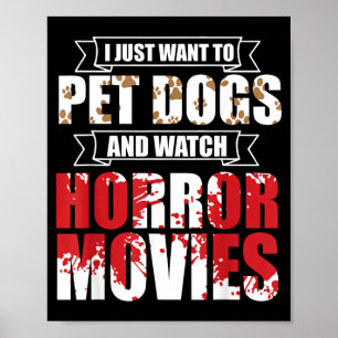 Want To Pet Dogs Watch Horror Movies - Halloween Poster